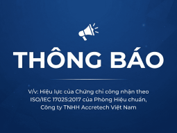 V/v: Hiệu lực của Chứng chỉ công nhận theo ISO/IEC 17025:2017 của Phòng Hiệu chuẩn, Công ty TNHH Accretech Việt Nam