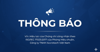 V/v: Hiệu lực của Chứng chỉ công nhận theo ISO/IEC 17025:2017 của Phòng Hiệu chuẩn, Công ty TNHH Accretech Việt Nam