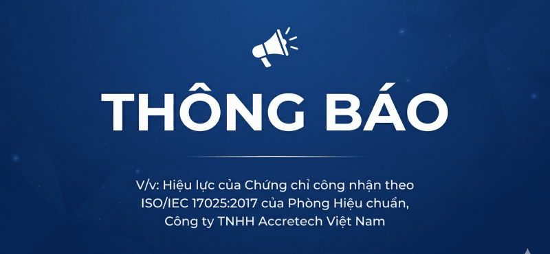 V/v: Hiệu lực của Chứng chỉ công nhận theo ISO/IEC 17025:2017 của Phòng Hiệu chuẩn, Công ty TNHH Accretech Việt Nam