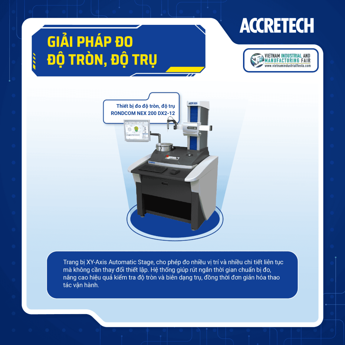 Trang bị XY-Axis Automatic Stage, cho phép đo nhiều vị trí và nhiều chi tiết liên tục mà không cần thay đổi thiết lập.